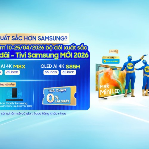 Samsung mở bán TV S85H và M8X độc quyền tại Điện máy Xanh